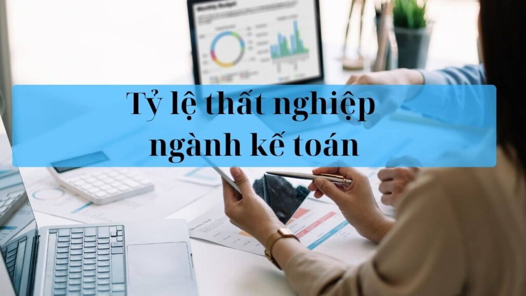 Tỷ lệ thất nghiệp ngành kế toán