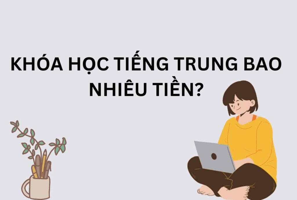 Một khoá học tiếng Trung bao nhiêu tiền?