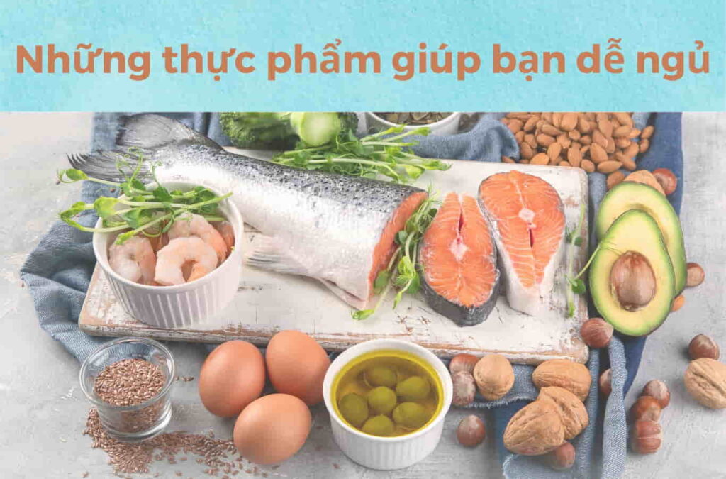 Những thực phẩm giúp bạn dễ ngủ - Ăn gì dễ ngủ