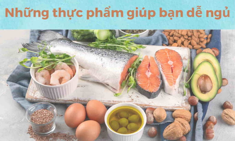 Những thực phẩm giúp bạn dễ ngủ - Ăn gì dễ ngủ