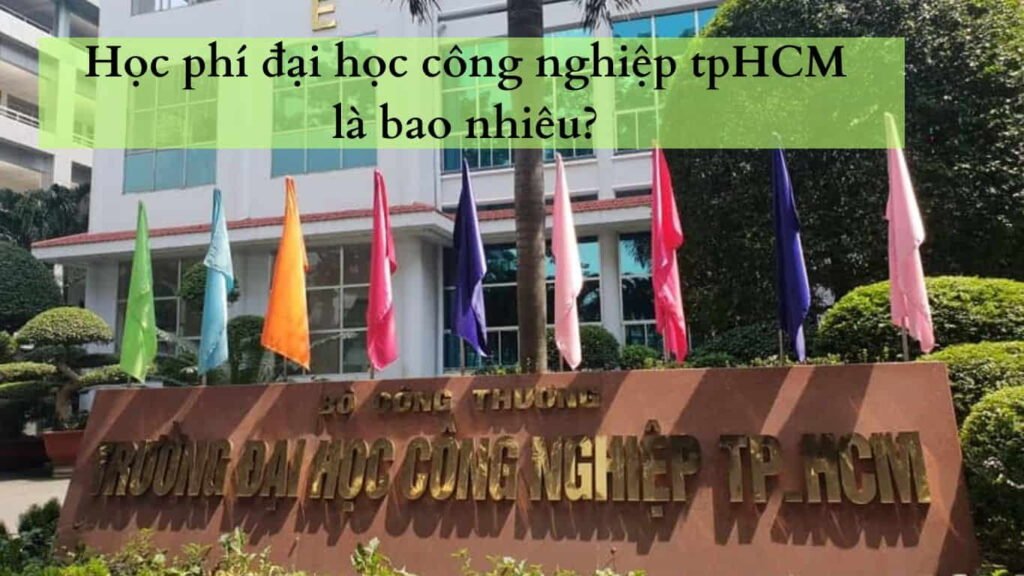 Học phí đại học Công nghiệp TpHCM là bao nhiêu