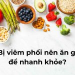 Bị viêm phổi nên ăn gì? Gợi ý các loại thực phẩm hỗ trợ phục hồi