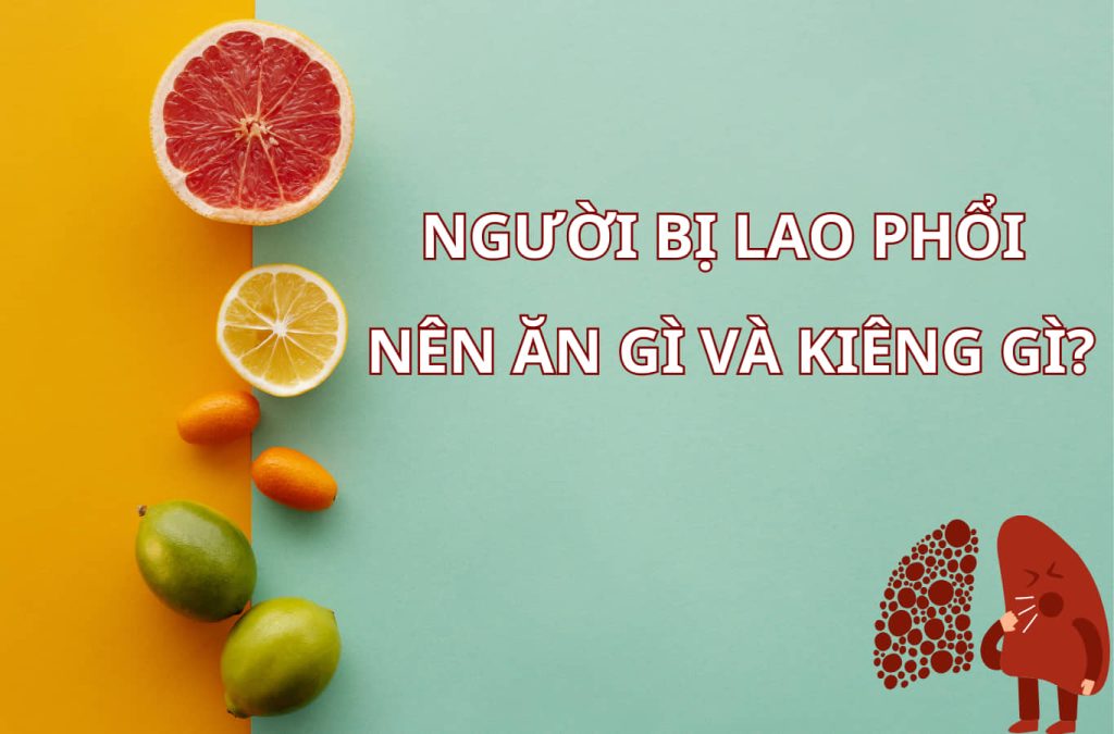 Những người bị lao phổi nên ăn gì và kiêng gì?