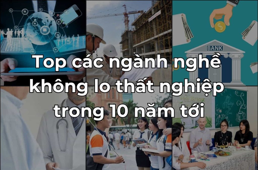 Top các ngành nghề không lo thất nghiệp trong 10 năm tới