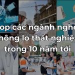 Top các ngành nghề không lo thất nghiệp trong 10 năm tới