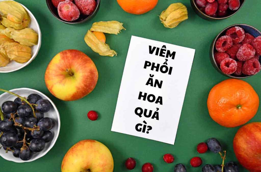 Viêm phổi ăn hoa quả gì? Thực phẩm giúp tăng sức đề kháng