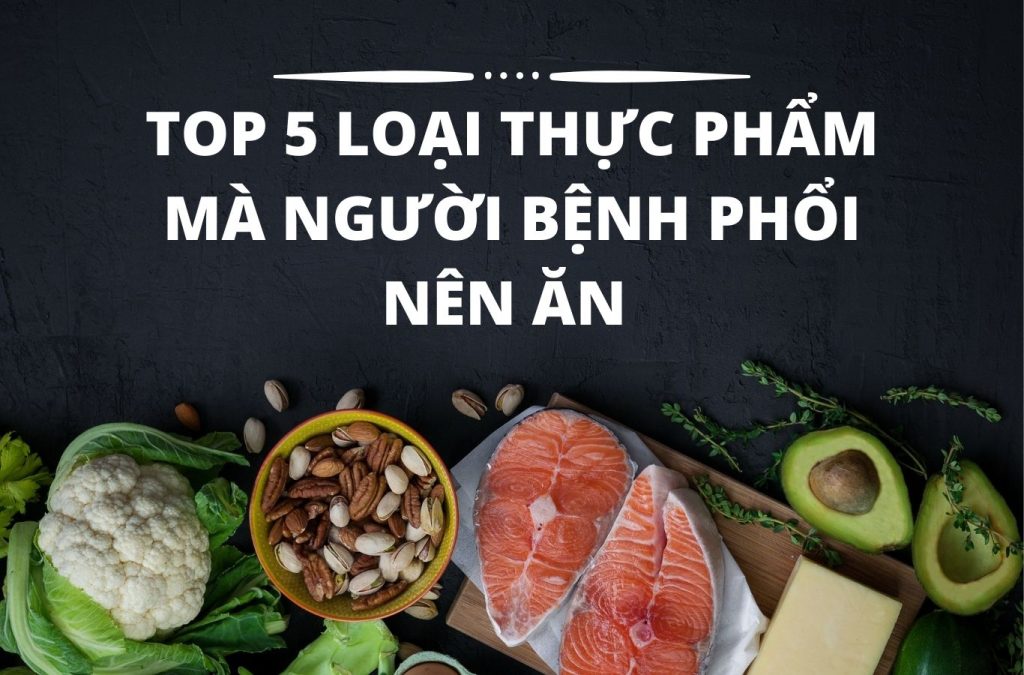 Bệnh phổi nên ăn gì để nhanh phục hồi lại sức khỏe?