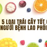 Top 5 loại trái cây tốt cho người bệnh lao phổi