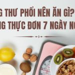 Ung thư phổi nên ăn gì? Áp dụng thực đơn 7 ngày ngay