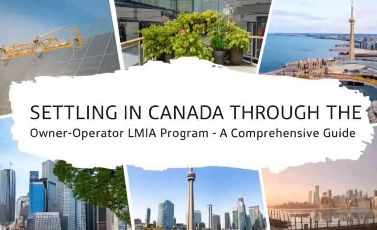 Định Cư Canada Qua Chương Trình Owner Operator LMIA - Hướng Dẫn Toàn Diện