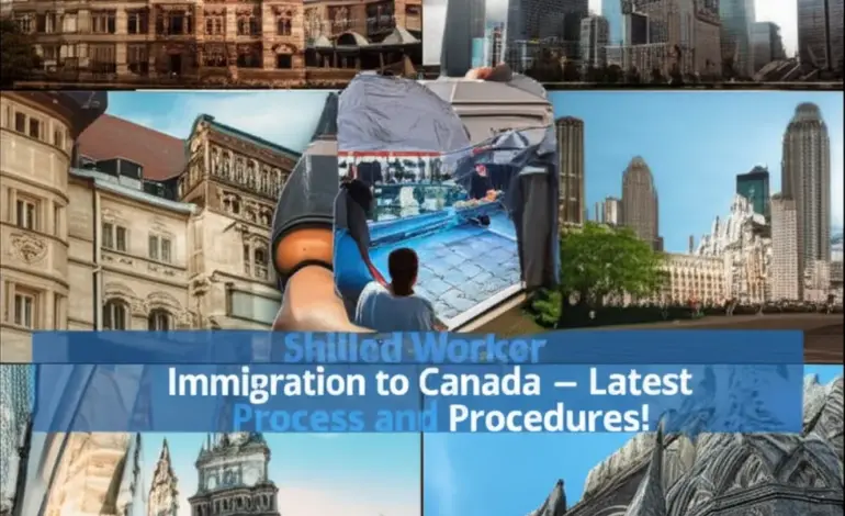 Định cư Canada diện tay nghề - Lộ trình và thủ tục mới nhất