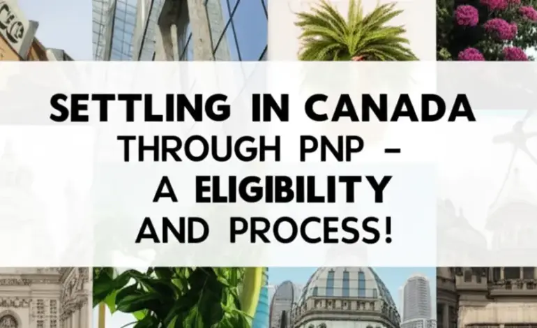 Định Cư Canada Diện PNP - Hướng Dẫn Điều Kiện Và Quy Trình