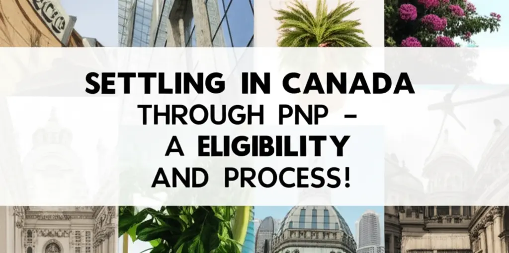 Định Cư Canada Diện PNP - Hướng Dẫn Điều Kiện Và Quy Trình