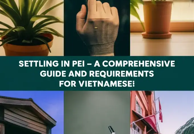 Định Cư PEI - Hướng Dẫn Toàn Diện Và Điều Kiện Cho Người Việt
