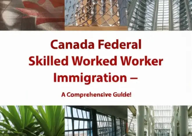 Định cư Canada Diện Lao động Kỹ năng Liên bang - Hướng dẫn Toàn diện
