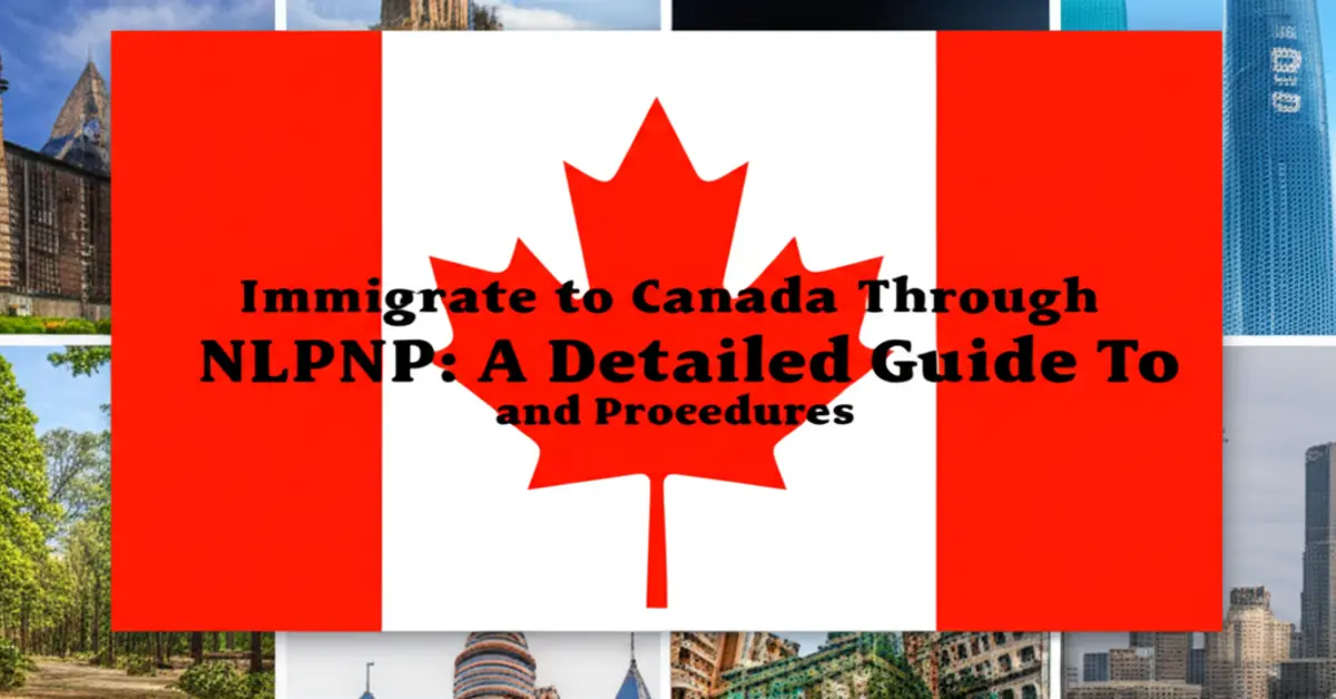 Định cư Canada qua NLPNP - Hướng dẫn chi tiết các diện và thủ tục