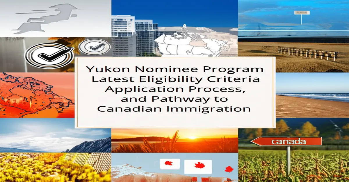Yukon Nominee Program - Điều kiện, quy trình và lộ trình định cư Canada mới nhất