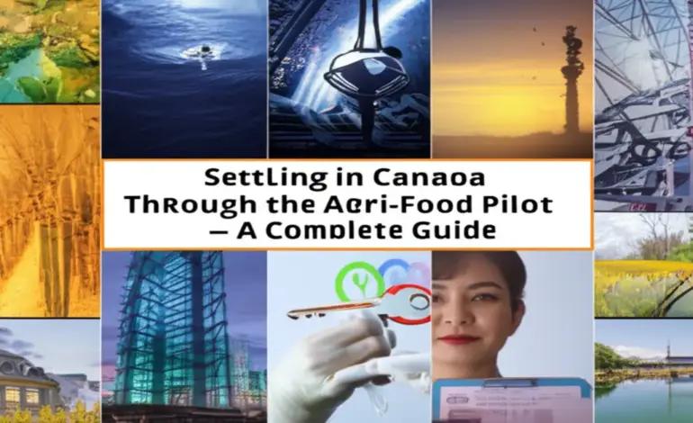 Định cư Canada qua Agri-Food Pilot - Hướng dẫn đầy đủ