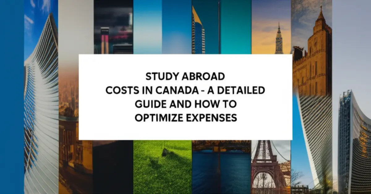 Chi phí du học Canada - Hướng dẫn chi tiết và cách tối ưu