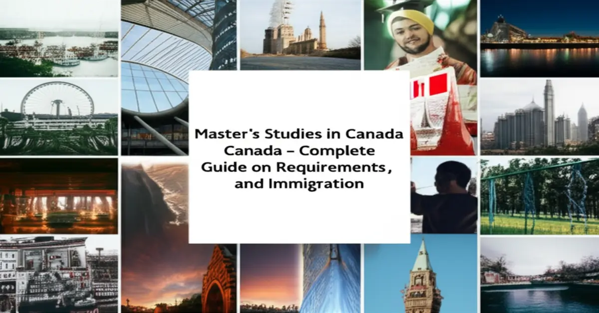 Du học thạc sĩ Canada - Hướng dẫn đầy đủ điều kiện, chi phí và định cư