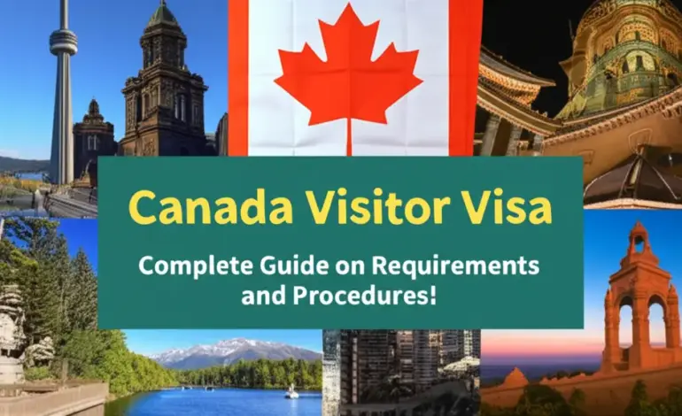 Visa Thăm Thân Canada - Hướng Dẫn Điều Kiện Và Thủ Tục Đầy Đủ