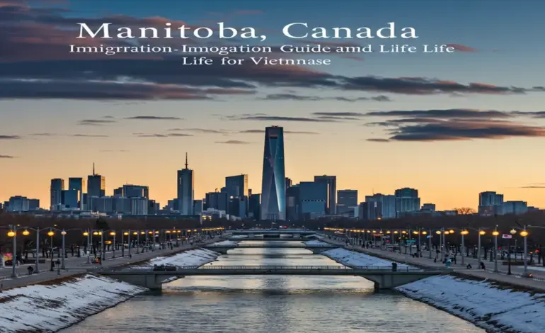 Manitoba Canada - Hướng dẫn định cư và cuộc sống cho người Việt
